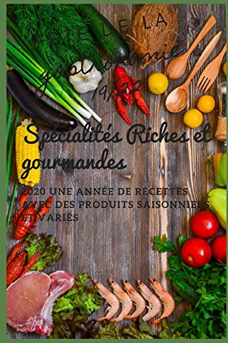 FETE DE LA GASTRONOMIE: Sp?cialit?s riches et gourmandes,2020 une ann?e de recettes avec des produits saisonniers et vari?s (French Edition)