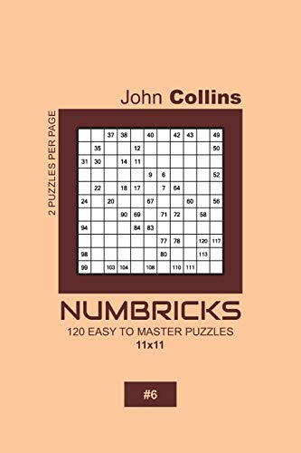 Numbricks - 120 Easy To Master Puzzles 11x11 - 6 (Numbricks Puzzle Book 11x11)