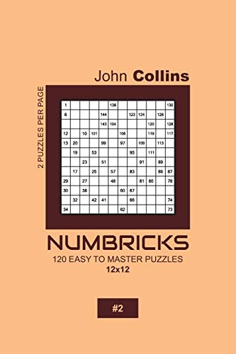 Numbricks - 120 Easy To Master Puzzles 12x12 - 2 (Numbricks Puzzle Book 12x12)