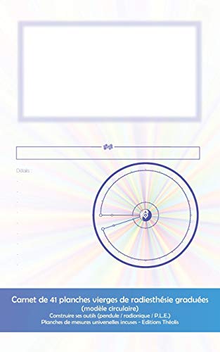 Carnet De 41 Planches Vierges De Radiesth??sie Gradu??es - (Mod?¿le Circulaire): Construire Ses Outils (Pendule / Radionique / P.L.E.) - Planches De ... Incuses (Editions Th??olis) (French Edition)