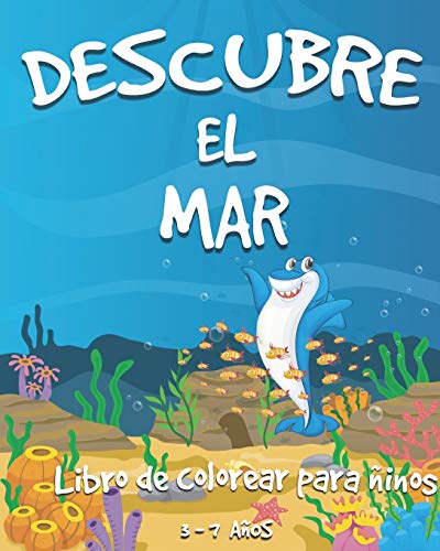 DESCUBRE EL MAR: libro de colorear para ninos ( 8"x10" ) de 3-7 anos ; Con Peces, Tiburones, Pulpos, Ballenas, Tortugas y mas ( SPAIN EDITION ) (Spanish Edition)