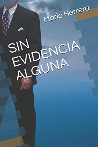 SIN EVIDENCIA ALGUNA: Solamente enfrento los retos de la vida y el mayor reto es vivirla. (Spanish Edition)