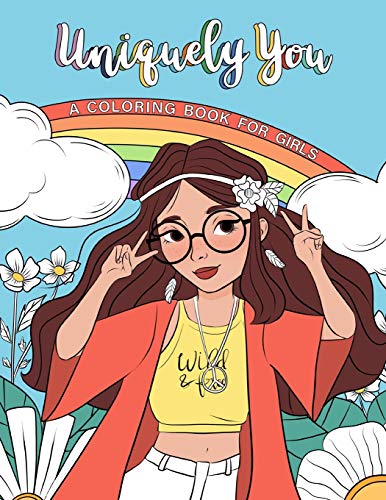 Uniquely You Coloring Book for Girls: Empowering & Relaxing Color Book For Tweens. Cool Character Girls with Unique Fashion Style, Personalities & Hobbies