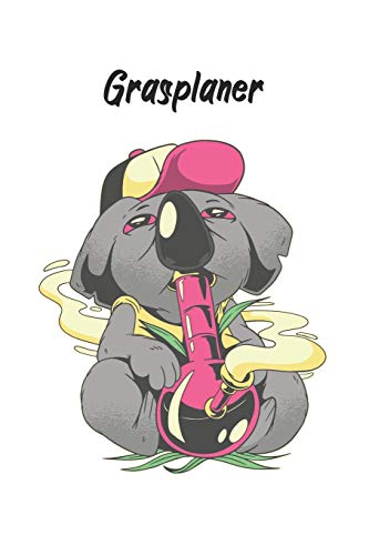 Grasplaner - Stoned Koala: perfektes Geschenk f?r Weed Liebhaber, Kiffer, Raucher mit n?tzlichem Zusatzinhalt | 120 Seiten - Ausf?llbuch | 6 x 9 Zoll (15,24 x 22,86 cm) (German Edition)