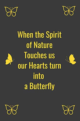 When the Spirit of Nature Touches us our Hearts turn into a Butterfly - 9781658132008