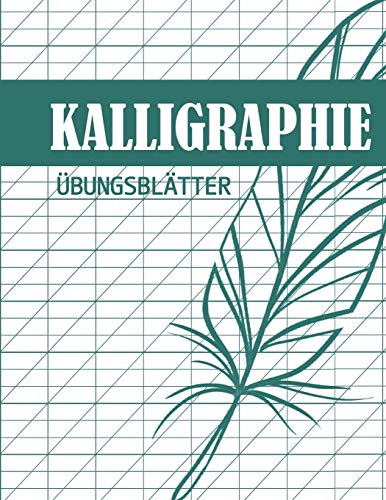 Kalligraphie ???úbungsblatter: ???úbungsbuch mit Sch??nschreibe Blattern zum ???úben der eleganten Sch??nschreiber Schrift (German Edition)
