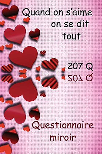 Quand on s??aime on se dit tout Questionnaire miroir: Deux r?ponses pour une question. Ce livre cadeau contient 207 questions sur la relation. Un ... / rencontre / Saint Valentin (French Edition)