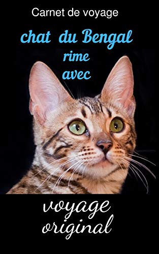 Carnet de voyage chat du Bengal: rime avec voyage original (French Edition)