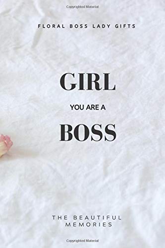 Girl You Are A Boss: Floral Boss Lady Gifts - 9781658624190