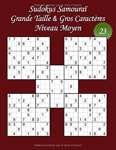 Sudokus Samoura? - Grande Taille & Gros Caractíres û Niveau Moyen û N?23: 100 Sudokus Samoura? - Format A4 (8,5Æ x 11Æ) - Grands Caractíres (22 ... (Sudoku Samoura? Moyen) (French Edition)