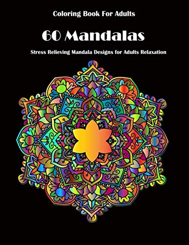 Coloring Book For Adults: 60 Mandalas: Stress Relieving Mandala Designs for Adults Relaxation - 9781658828161
