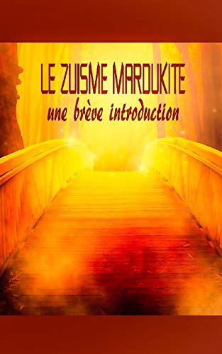 Le Zuisme Mardukite: une breve introduction (French Edition)