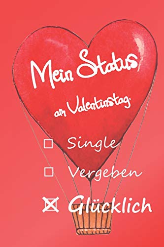 Mein Status am Valentinstag: lustige Spr?che f?r den Valentinstag - freche Geschenksidee f?r Frauen - besondere Geschenke f?r Sie! (German Edition)