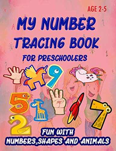 My Number Tracing Book For Preschoolers: Give your child all the practice , Math Activity Book, practice for preschoolers ,First Handwriting,Coloring ... workbook, Number Writing Practice Book - 9781659375145