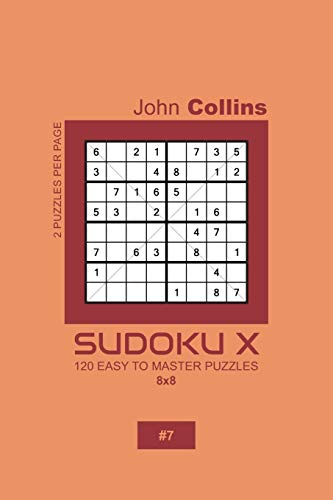 Sudoku X - 120 Easy To Master Puzzles 8x8 - 7 (Sudoku X Puzzle Book 8x8)