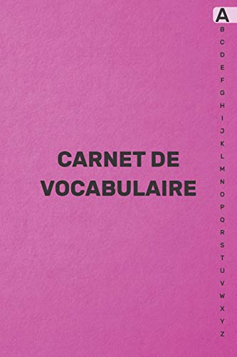 Carnet de Vocabulaire: Avec onglets alphab?tiques de A ? Z pour enregistrer et apprendre de nouveaux mots |105 pages | 2080 lignes | - (15.24 x 22.86 ... de couleurs diff?rentes (French Edition) - 9781659425123