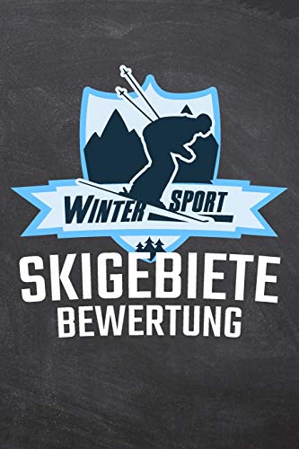 Wintersport Skigebiete Bewertung: Bewertungsbuch f?r Ihren Skiurlaub und Ihre Skitouren mit diesem Skiatlas f?r Skifahrer und Snowboardfahrer - ... zum Selbstschreiben (German Edition)