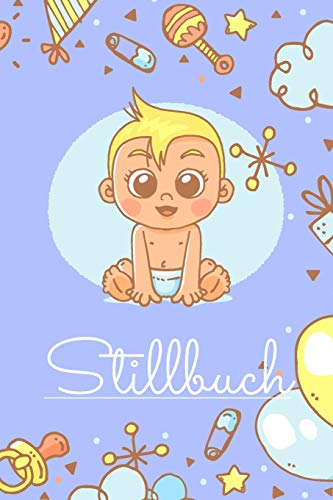 Stillbuch: Stilltagebuch f?r 14 Wochen nach der Geburt zur Erfassung wichtiger Daten - Die Entwicklung des Babys aufnehmen in dieses Babybuch f?r ... und Windelbuch (German Edition)