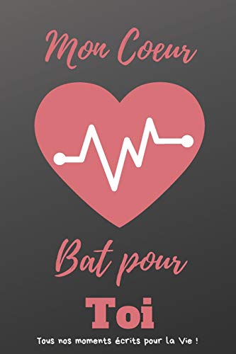 Mon coeur bat pour toi: Carnet des Amoureux pour ?crire tous Vos Plus Beaux Moments | 120 pages - Format 15,24 x 22,86 cm | Cadeau de Saint-Valentin (French Edition)