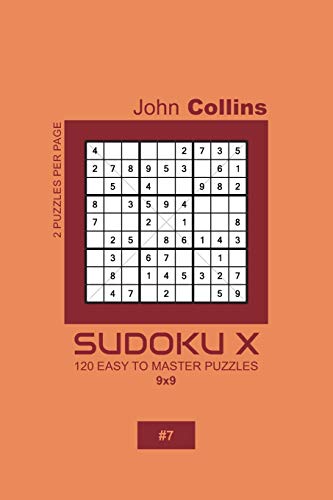 Sudoku X - 120 Easy To Master Puzzles 9x9 - 7 (Sudoku X Puzzle Book 9x9)