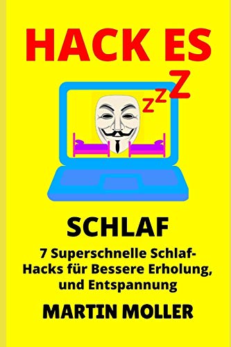 Hack Es (Schlaf): 7 superschnelle Schlaf-Hacks f?r bessere Erholung, Entspannung und Erholung (1) (German Edition)