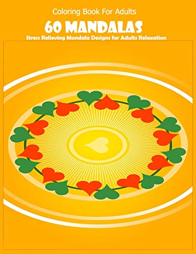 Coloring Book For Adults: 60 Mandalas: Stress Relieving Mandala Designs for Adults Relaxation - 9781659916829