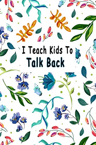 I Teach Kids To Talk Back: Speech Language Pathologist, gift for speech-language pathologist, Speech Therapy Assistants - 9781659937701