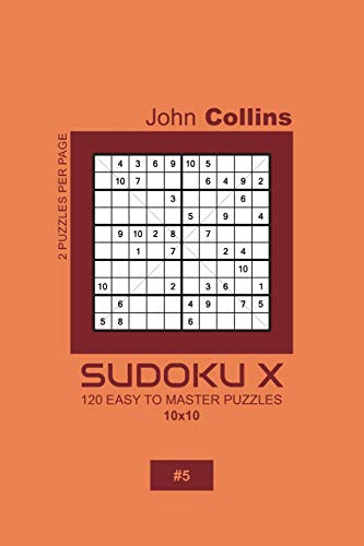 Sudoku X - 120 Easy To Master Puzzles 10x10 - 5 (Sudoku X Puzzle Book 10x10)