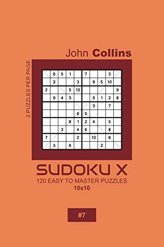 Sudoku X - 120 Easy To Master Puzzles 10x10 - 7 (Sudoku X Puzzle Book 10x10)