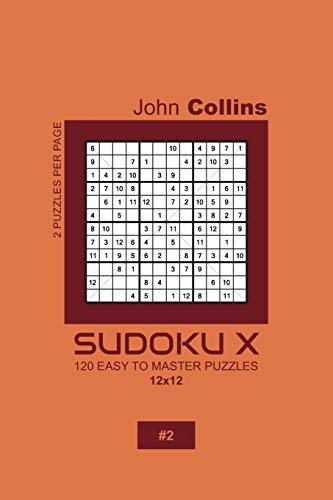 Sudoku X - 120 Easy To Master Puzzles 12x12 - 2 (Sudoku X Puzzle Book 12x12)