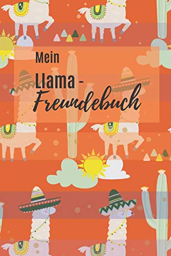 Mein Llama- Freundebuch: mit Platz f?r bis zu 30 Freunde zum ausf?llen und eintragen | ca. DIN A5 | Llamas mit Kakteen auf orange (German Edition)