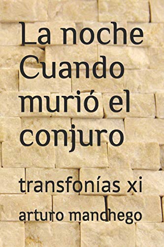 La noche Cuando Muri?? el Conjuro: transfon?¡as xi (Spanish Edition)