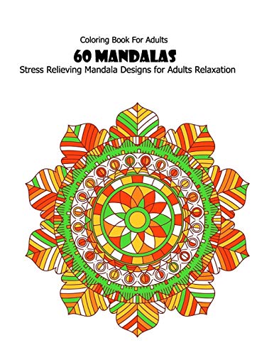 Coloring Book For Adults: 60 Mandalas: Stress Relieving Mandala Designs for Adults Relaxation - 9781660440399