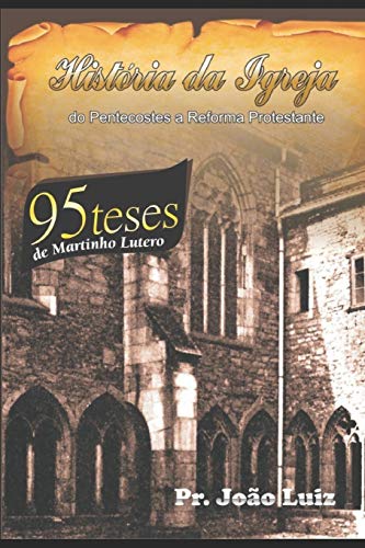 HIST??RIA DA IGREJA: DO PENTECOSTES A REFORMA PROTESTANTE (Portuguese Edition)