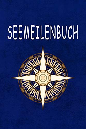 Seemeilenbuch: Nachweis f??r gefahrene Seemeilen | Notiere deine Seemeilen f??r die F??hrerscheinpr??fung (German Edition)