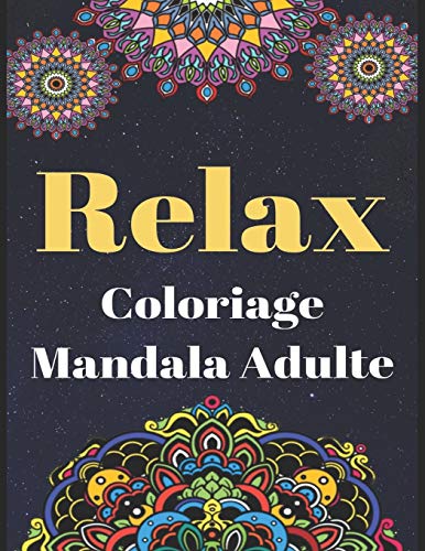Relax - Coloriage Mandala Adulte: Livre de coloriage avec 50 Mandalas ? colorier (French Edition)
