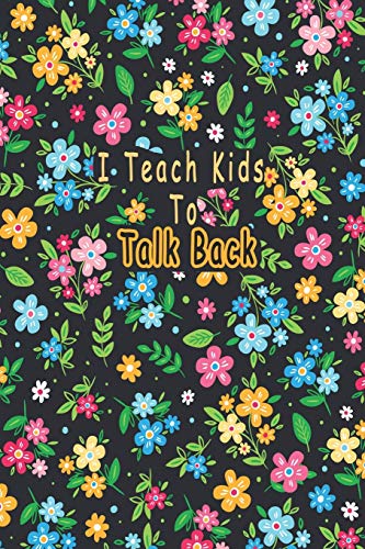 I Teach Kids To Talk Back: Speech Language Pathologist, gift for speech-language pathologist, Speech Therapy Assistants - 9781661047511