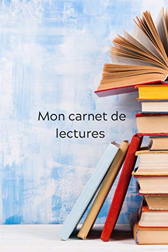 Mon carnet de lecture: Carnet ???? compl??ter de 150 pages- Format 15,24 cm X 22,86 cm - Sommaire ???? remplir - Tracker annuel de lecture - Liste de livre ???? ... souple effet brillant (French Edition) - 9781661152253
