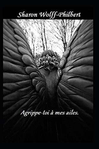 Agrippe-toi ? mes ailes. (French Edition)