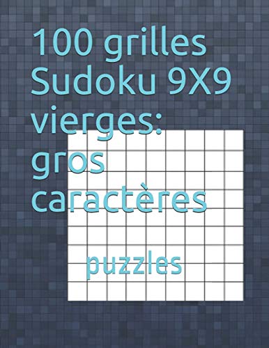 100 grilles Sudoku 9X9 vierges: gros caracteres: puzzles (French Edition)