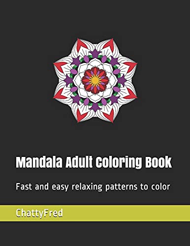 Mandala Adult Coloring Book: Fast and easy relaxing patterns to color