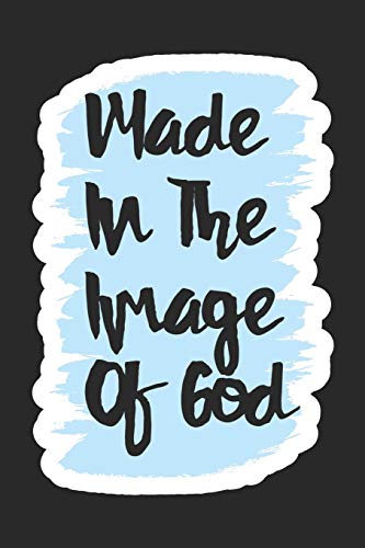 Made in the image of god: Christliches Tagebuch zum festhalten von Bibelversen, Notizen und Gedanken | Eintragen von Gebet und Dank oder geistlichen ... f?r Christen & Gl?ubige (German Edition)