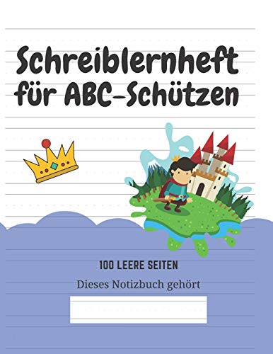 Schreiblernheft f?r ABC-Sch?tzen: 100 leere Seiten (German Edition) - 9781661737375