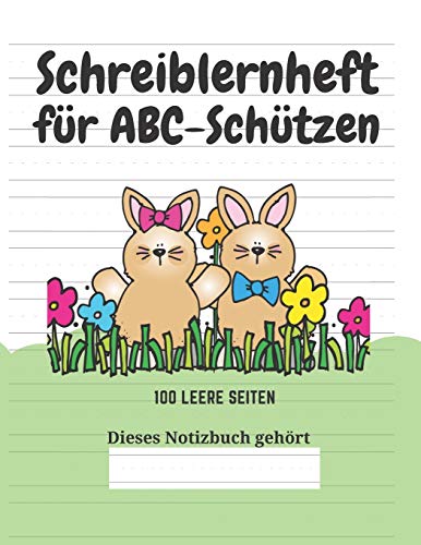 Schreiblernheft f?r ABC-Sch?tzen: 100 leere Seiten (German Edition) - 9781661737504