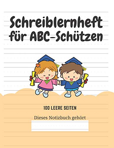 Schreiblernheft f??r ABC-Sch??tzen: 100 leere Seiten (German Edition) - 9781661737641