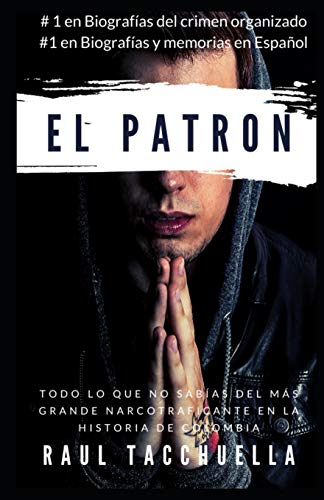 El Patron: Todo lo que no sab?¡as del mas grande narcotraficante en la historia de Colombia (Narcos) (Spanish Edition)
