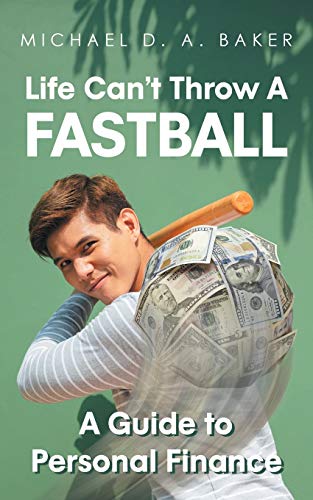 Life Can't Throw A Fast Ball: A Guide to Personal Finance
