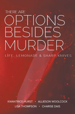 There Are Options Besides Murder: Life, Lemonade, And Sharp Knives