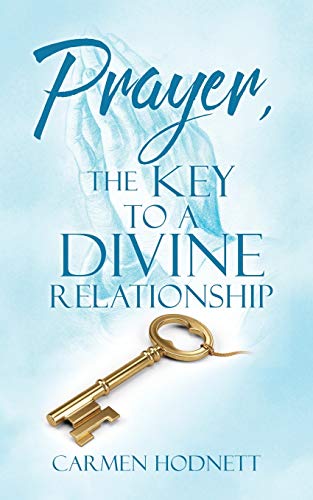 Prayer, The Key To A Divine Relationship - Paperback