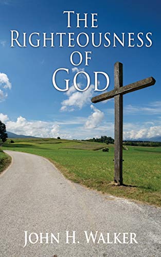 The Righteousness Of God: Exposition Of The Epistle Of Romans